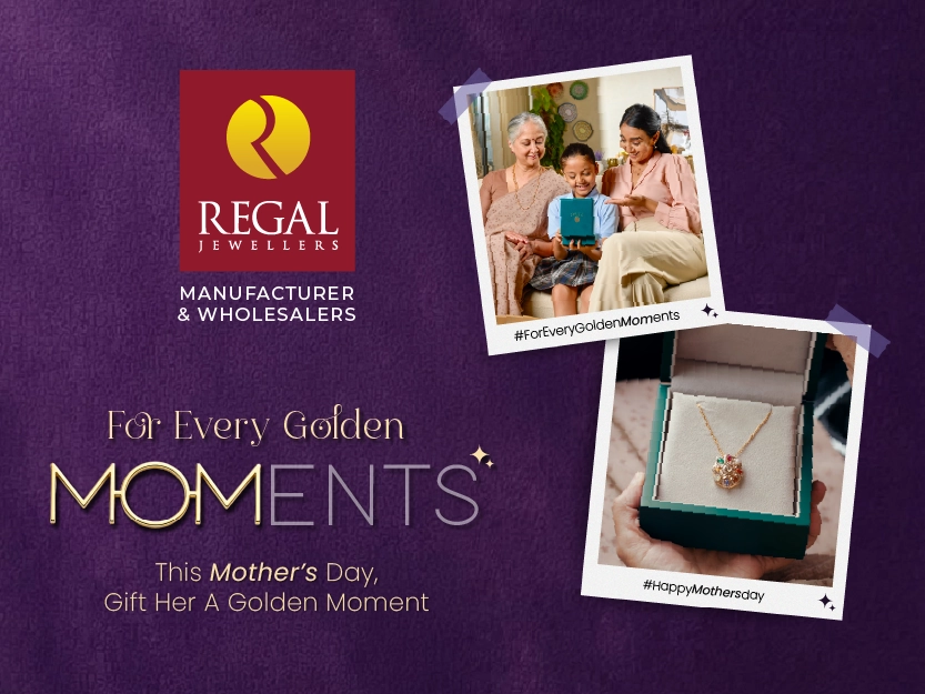For every golden moment Mother’s Day jewellery campaign Regal Jewellers